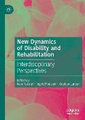 New Dynamics of Disability and Rehabilitation: Interdisciplinary Perspectives