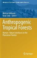 Anthropogenic Tropical Forests: Human-Nature Interfaces on the Plantation Frontier