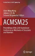 Acmsm25: Proceedings of the 25th Australasian Conference on Mechanics of Structures and Materials