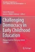 Challenging Democracy in Early Childhood Education: Engagement in Changing Global Contexts