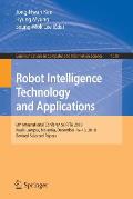 Robot Intelligence Technology and Applications: 6th International Conference, Rita 2018, Kuala Lumpur, Malaysia, December 16-18, 2018, Revised Selecte