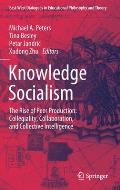 Knowledge Socialism: The Rise of Peer Production: Collegiality, Collaboration, and Collective Intelligence