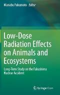 Low-Dose Radiation Effects on Animals and Ecosystems: Long-Term Study on the Fukushima Nuclear Accident