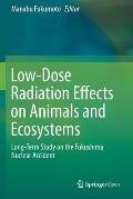 Low-Dose Radiation Effects on Animals and Ecosystems: Long-Term Study on the Fukushima Nuclear Accident