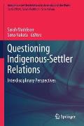 Questioning Indigenous-Settler Relations: Interdisciplinary Perspectives