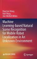 Machine Learning-Based Natural Scene Recognition for Mobile Robot Localization in an Unknown Environment