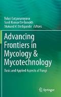 Advancing Frontiers in Mycology & Mycotechnology: Basic and Applied Aspects of Fungi