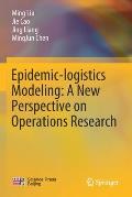 Epidemic-Logistics Modeling: A New Perspective on Operations Research