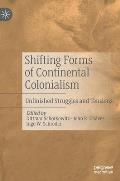 Shifting Forms of Continental Colonialism: Unfinished Struggles and Tensions