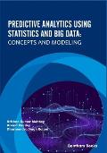 Predictive Analytics Using Statistics and Big Data: Concepts and Modeling