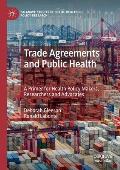 Trade Agreements and Public Health: A Primer for Health Policy Makers, Researchers and Advocates