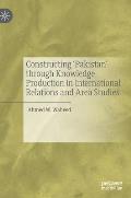 Constructing 'Pakistan' Through Knowledge Production in International Relations and Area Studies