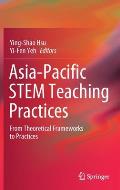 Asia-Pacific Stem Teaching Practices: From Theoretical Frameworks to Practices