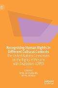 Recognising Human Rights in Different Cultural Contexts: The United Nations Convention on the Rights of Persons with Disabilities (Crpd)