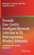 Towards User-Centric Intelligent Network Selection in 5g Heterogeneous Wireless Networks: A Reinforcement Learning Perspective