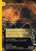 Asian Children's Literature and Film in a Global Age: Local, National, and Transnational Trajectories