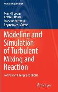 Modeling and Simulation of Turbulent Mixing and Reaction: For Power, Energy and Flight
