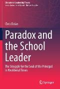 Paradox and the School Leader: The Struggle for the Soul of the Principal in Neoliberal Times