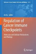 Regulation of Cancer Immune Checkpoints: Molecular and Cellular Mechanisms and Therapy