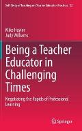 Being a Teacher Educator in Challenging Times: Negotiating the Rapids of Professional Learning