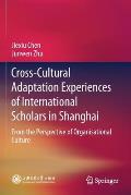 Cross-Cultural Adaptation Experiences of International Scholars in Shanghai: From the Perspective of Organisational Culture
