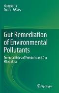 Gut Remediation of Environmental Pollutants: Potential Roles of Probiotics and Gut Microbiota