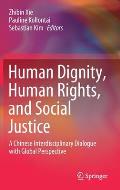 Human Dignity, Human Rights, and Social Justice: A Chinese Interdisciplinary Dialogue with Global Perspective