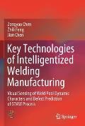 Key Technologies of Intelligentized Welding Manufacturing: Visual Sensing of Weld Pool Dynamic Characters and Defect Prediction of Gtaw Process