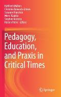 Pedagogy, Education, and PRAXIS in Critical Times