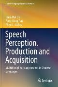 Speech Perception, Production and Acquisition: Multidisciplinary Approaches in Chinese Languages