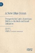 A New Blue Ocean: Prospects for Latin American SMEs in the Belt and Road Initiative