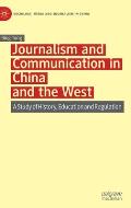 Journalism and Communication in China and the West: A Study of History, Education and Regulation