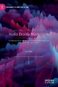 Audio Drama Modernism: The Missing Link Between Descriptive Phonograph Sketches and Microphone Plays on the Radio