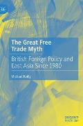The Great Free Trade Myth: British Foreign Policy and East Asia Since 1980
