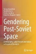 Gendering Post-Soviet Space: Demography, Labor Market and Values in Empirical Research