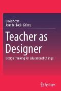 Teacher as Designer: Design Thinking for Educational Change