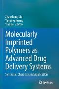 Molecularly Imprinted Polymers as Advanced Drug Delivery Systems: Synthesis, Character and Application