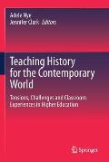 Teaching History for the Contemporary World: Tensions, Challenges and Classroom Experiences in Higher Education