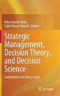 Strategic Management, Decision Theory, and Decision Science: Contributions to Policy Issues
