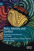 Risks, Identity and Conflict: Theoretical Perspectives and Case Studies