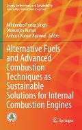 Alternative Fuels and Advanced Combustion Techniques as Sustainable Solutions for Internal Combustion Engines