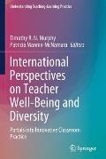 International Perspectives on Teacher Well-Being and Diversity: Portals Into Innovative Classroom Practice