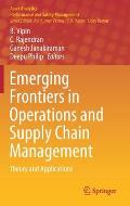 Emerging Frontiers in Operations and Supply Chain Management: Theory and Applications