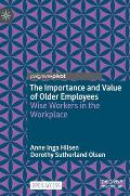 The Importance and Value of Older Employees: Wise Workers in the Workplace