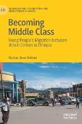 Becoming Middle Class: Young People's Migration Between Urban Centres in Ethiopia