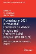 Proceedings of 2021 International Conference on Medical Imaging and Computer-Aided Diagnosis (Micad 2021): Medical Imaging and Computer-Aided Diagnosi