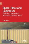 Space, Place and Capitalism: The Literary Geographies of the Unknown Industrial Prisoner