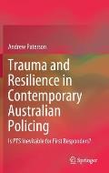 Trauma and Resilience in Contemporary Australian Policing: Is Pts Inevitable for First Responders?