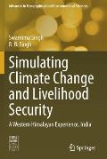 Simulating Climate Change and Livelihood Security: A Western Himalayan Experience, India