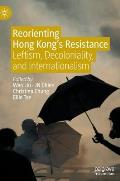 Reorienting Hong Kong's Resistance: Leftism, Decoloniality, and Internationalism